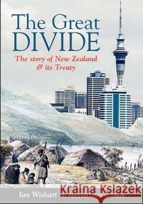 The Great Divide: The Story of New Zealand & Its Treaty Wishart, Ian 9780987657367 Howling at the Moon Pub. - książka