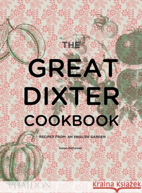 The Great Dixter Cookbook: Recipes from an English Garden Aaron Bertelsen 9780714874005 Phaidon Press Ltd - książka