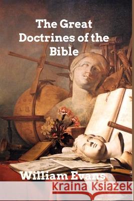 The Great Doctrines of the Bible William Evans 9781006009884 Blurb - książka