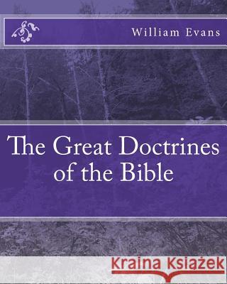 The Great Doctrines of the Bible Evans Ph. D. Rev William                 Peter Westcott 9781475066111 Createspace Independent Publishing Platform - książka