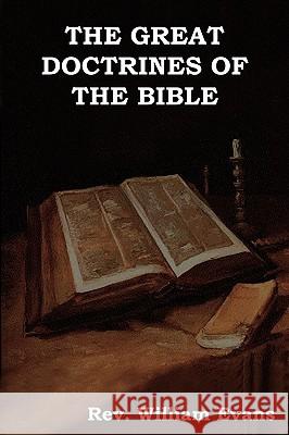 The Great Doctrines of the Bible REV William Evans 9781604442618 Indoeuropeanpublishing.com - książka