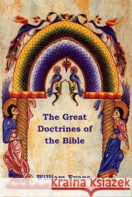 The Great Doctrines of the Bible William Evans 9781618951809 Bibliotech Press - książka