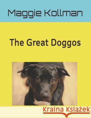 The Great Doggos Maggie A Kollman 9780578954080 Maggie A. Kollman - książka