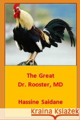 The Great Dr. Rooster, MD Hassine Saidane 9781099027307 Independently Published - książka
