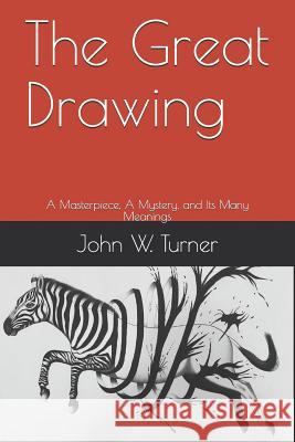 The Great Drawing: A Masterpiece, A Mystery, and Its Many Meanings John W. Turner 9781076230140 Independently Published - książka