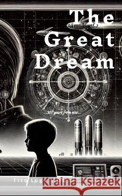The Great Dream Tito Lugo 9781304194886 Lulu.com - książka