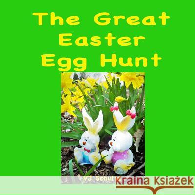 The Great Easter Egg Hunt Vj Schultz Vj Schultz 9781511562843 Createspace - książka