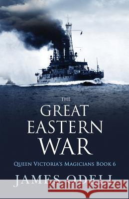 The Great Eastern War James Odell   9780993460173 James A Odell - książka