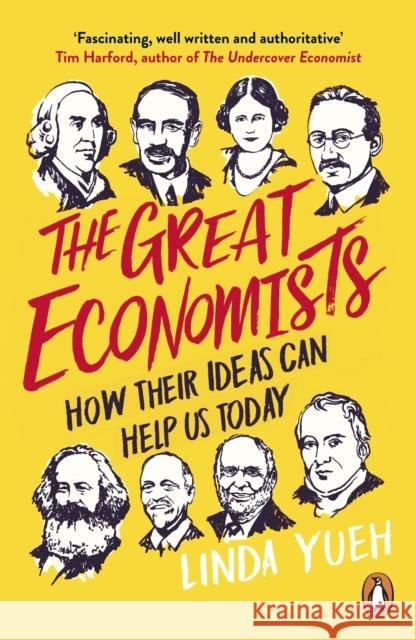 The Great Economists: How Their Ideas Can Help Us Today Linda Yueh 9780241974476 Penguin Books Ltd - książka