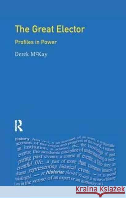 The Great Elector: Frederick William of Brandenburg-Prussia Derek McKay   9781138166684 Routledge - książka