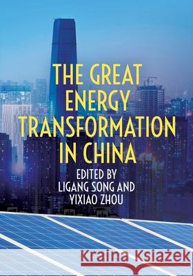 The Great Energy Transformation in China Ligang Song Yixiao Zhou 9781760467210 Anu Press - książka