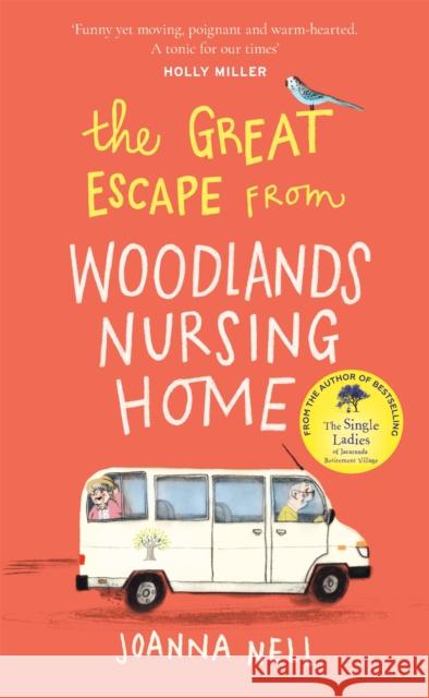 The Great Escape from Woodlands Nursing Home: A totally laugh out loud and uplifting novel of friendship, love and aging disgracefully Joanna Nell 9781529349320 Hodder & Stoughton - książka