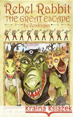 The Great Escape: Rebel Rabbit - Part II Pen Dragan 9781530925957 Createspace Independent Publishing Platform - książka