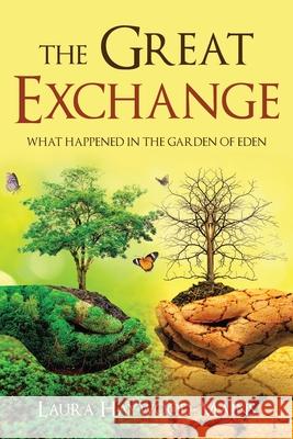 The Great Exchange: What Happened in the Garden of Eden Laura Haywood-Mains 9781664241633 WestBow Press - książka