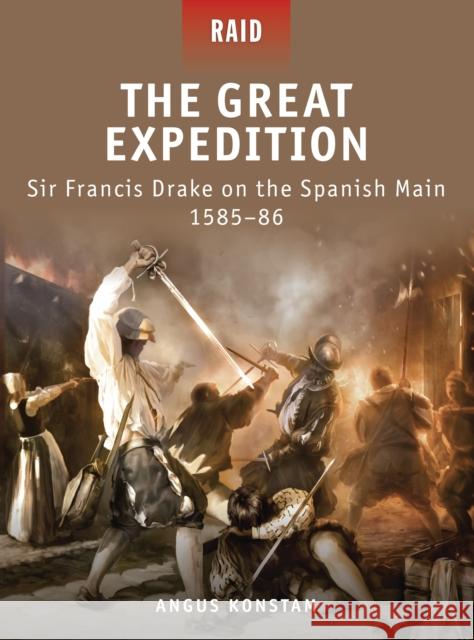 The Great Expedition: Sir Francis Drake on the Spanish Main 1585-86 Konstam, Angus 9781849082457 Osprey Publishing (UK) - książka