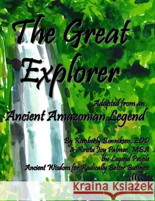 The Great Explorer: Adapted from an Ancient Amazon Legend Dr Kimberly Bonniksen Krista Joy Palmer 9781494395964 Createspace - książka