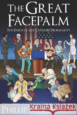 The Great Facepalm: The Farce of 21st Century Normality David Boukas Deanna Dionne Phillip McCarron 9781519035370 Independently Published - książka