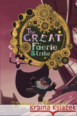 The Great Faerie Strike Spencer Ellsworth 9781940372396 Broken Eye Books - książka