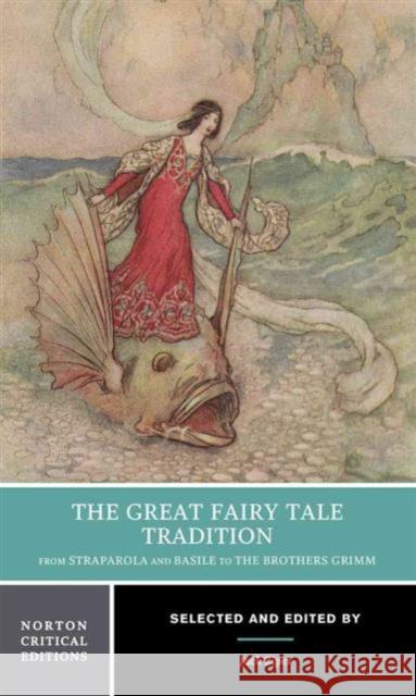 The Great Fairy Tale Tradition: From Straparola and Basile to the Brothers Grimm Jack Zipes 9780393976366 W. W. Norton & Company - książka