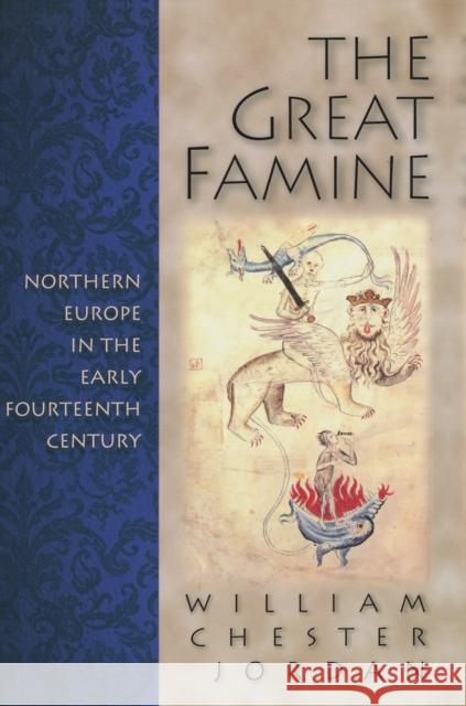 The Great Famine: Northern Europe in the Early Fourteenth Century Jordan, William Chester 9780691058917 Princeton University Press - książka
