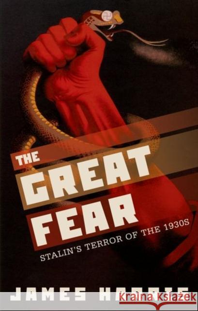 The Great Fear: Stalin's Terror of the 1930s James Harris 9780198797869 Oxford University Press, USA - książka
