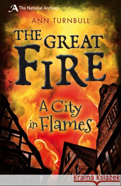 The Great Fire: A City in Flames Ann Turnbull 9781408186862 Bloomsbury Publishing PLC - książka