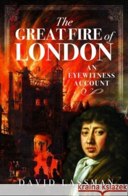 The Great Fire of London: An Eyewitness Account David Lassman 9781526793423 Pen & Sword Books Ltd - książka