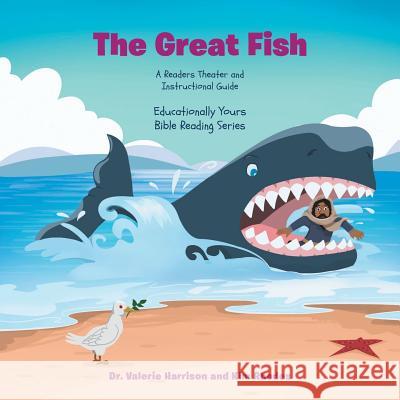 The Great Fish: A Readers Theater and Instructional Guide Valerie Harrison, Kim Rhodes 9781640881914 Trilogy Christian Publishing, Inc. - książka