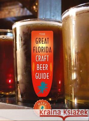 The Great Florida Craft Beer Guide Mark Denote 9780942084269 Seaside Publishing - książka