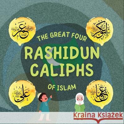 The Great Four Rashidun Caliphs of Islam: The Life Story of Four Great Companions of Prophet Muhammad ﷺ Publishers, Hidayah 9781990544873 Hidayah Publishers - książka