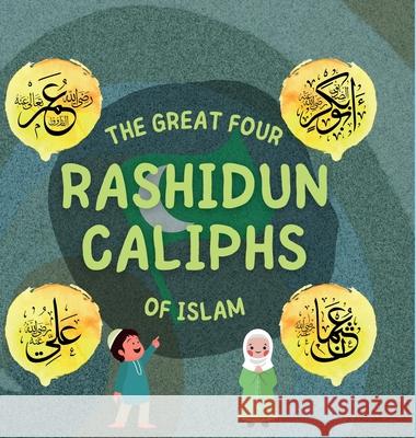The Great Four Rashidun Caliphs of Islam: The Life Story of Four Great Companions of Prophet Muhammad ﷺ Hidayah Publishers 9781990544446 Hidayah Publishers - książka