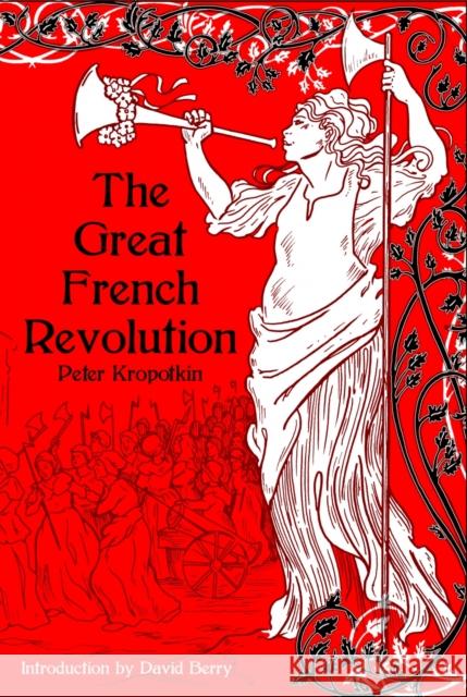 The Great French Revolution, 1789-1793 Peter Kropotkin David Berry 9781629638768 PM Press - książka