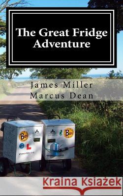 The Great Fridge Adventure MR James Miller MR Marcus Dean 9781544954912 Createspace Independent Publishing Platform - książka