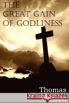 The Great Gain of Godliness Thomas, Jr. Watson 9781612036151 Bottom of the Hill Publishing - książka