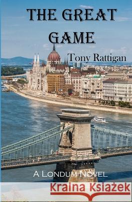 The Great Game Tony Rattigan 9781478396437 Createspace Independent Publishing Platform - książka