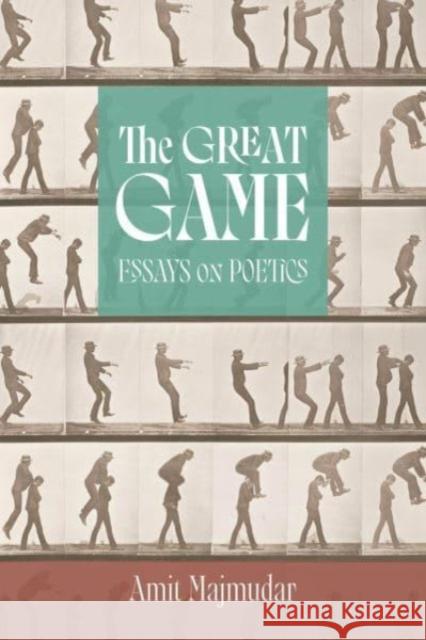 The Great Game: Essays on Poetics Amit Majmudar 9781946724830 Acre Books - książka