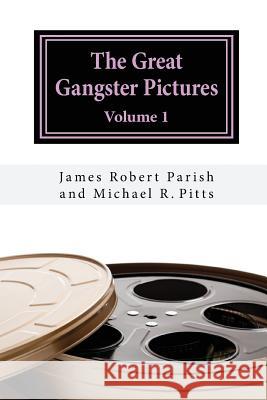 The Great Gangster Pictures: Volume 1 Michael R. Pitts James Robert Parish 9781546781806 Createspace Independent Publishing Platform - książka