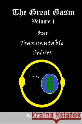 The Great Gasm Volume 1: Our Transmutable Selves J. T. Maysey Read Spacer 9781701487581 Independently Published - książka