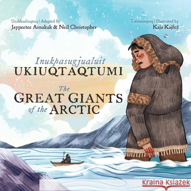 The Great Giants of the Arctic: Bilingual Inuktitut and English Edition  9781774506608 Inhabit Education Books Inc. - książka