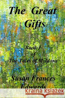 The Great Gifts Susan Frances Edwards 9781304713278 Lulu.com - książka