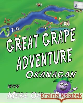The Great Grape Adventure - Okanagan Darcy Nybo Gabriele Knodel 9780991883325 Artistic Warrior Publishing - książka