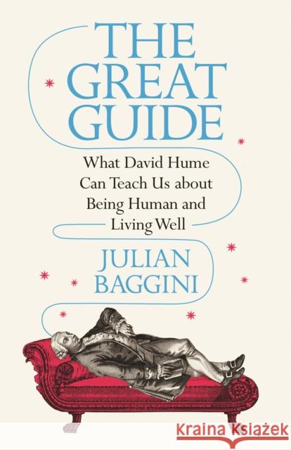 The Great Guide: What David Hume Can Teach Us about Being Human and Living Well Julian Baggini 9780691205434 Princeton University Press - książka