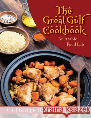 The Great Gulf Cookbook: An Arabic Food Lab Chef Razique Hosai 9781945926167 Notion Press, Inc. - książka