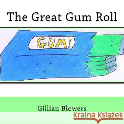 The Great Gum Roll Gillian Blowers 9781725133150 Createspace Independent Publishing Platform - książka