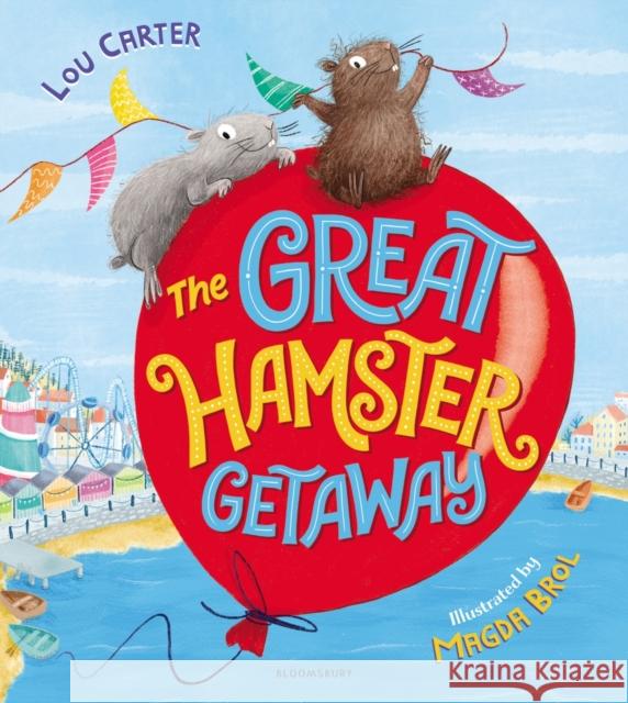 The Great Hamster Getaway Lou Carter 9781408878934 Bloomsbury Publishing PLC - książka
