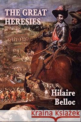 The Great Heresies Hilaire Belloc 9781604596878 SMK Books - książka