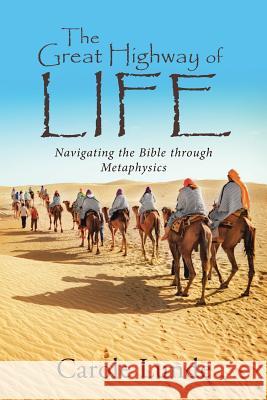 The Great Highway of Life: Navigating the Bible through Metaphysics Lunde, Carole 9781491795521 iUniverse - książka