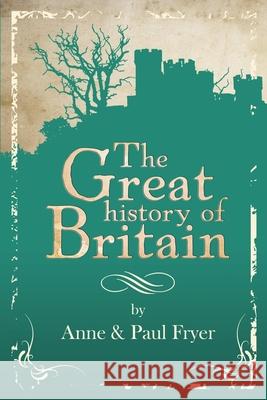 The Great History of Britain - 2nd Edition Anne & Paul Fryer 9781471706226 Lulu.com - książka