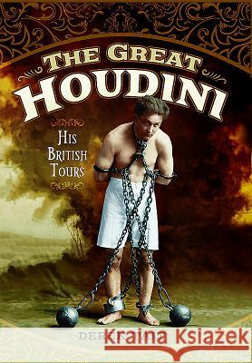 The Great Houdini: His British Tours Derek Tait 9781473867949 Pen & Sword Books - książka