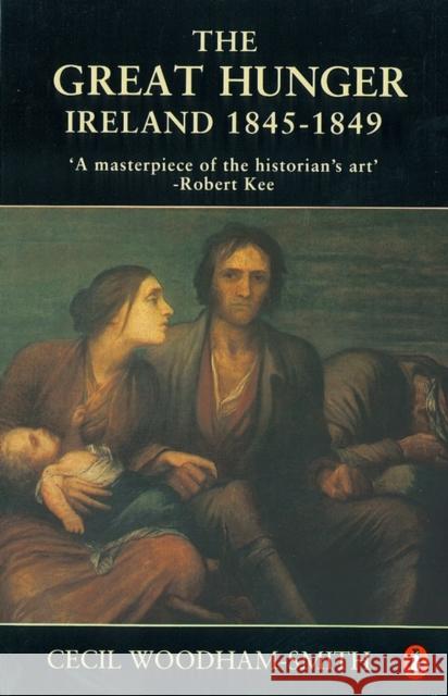 The Great Hunger: Ireland 1845-1849 Cecil Woodham-Smith 9780140145151 Penguin Books Ltd - książka